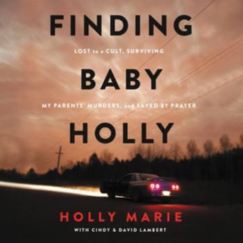 Audio CD Finding Baby Holly: Lost to a Cult, Surviving My Parents Murders, and Saved by Prayer - Library Edition Book