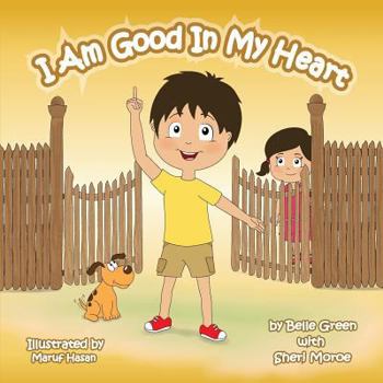 Paperback I Am Good in My Heart: Helping Kids Understand Self-Worth Book