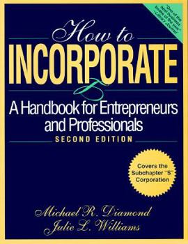 How to Incorporate: A Handbook for Entrepreneurs and Professionals