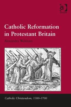 Hardcover Catholic Reformation in Protestant Britain. Alexandra Walsham Book