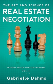 The Art and Science of Real Estate Negotiation: Skills, Strategies, Tactics