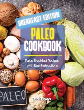 Paperback Paleo Cookbook Breakfast Edition: Paleo Breakfast Recipes with Easy Instructions Book