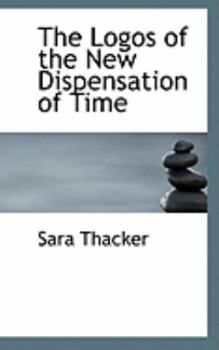 The Logos of the New Dispensation of Time