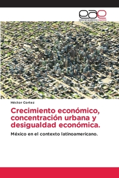 Paperback Crecimiento económico, concentración urbana y desigualdad económica. [Spanish] Book