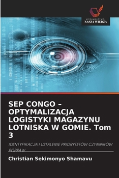 SEP CONGO - OPTYMALIZACJA LOGISTYKI MAGAZYNU LOTNISKA W GOMIE. Tom 3 (Polish Edition)