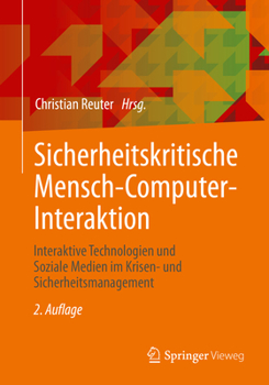 Paperback Sicherheitskritische Mensch-Computer-Interaktion: Interaktive Technologien Und Soziale Medien Im Krisen- Und Sicherheitsmanagement [German] Book