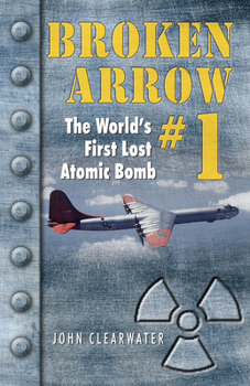 Paperback Broken Arrow No.1: The World's First Lost Atomic Bomb Book