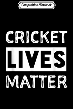 Composition Notebook: Cricket Lives Matter Funny Insec Journal/Notebook Blank Lined Ruled 6x9 100 Pages