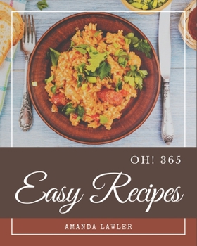 Paperback Oh! 365 Easy Recipes: An Inspiring Easy Cookbook for You Book
