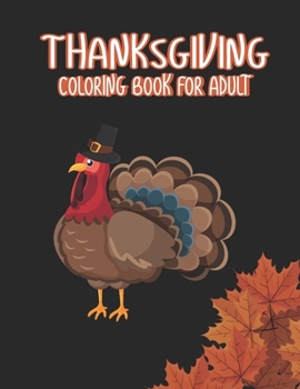 Thanksgiving Coloring books for adults: Amazing Thank You Gift for Happy Thanksgiving day, Simple & Easy Autumn Coloring Book for Adults with Fall Cor