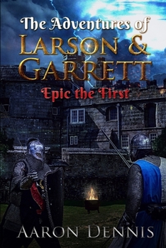 Paperback The Adventures of Larson and Garrett: Epic the First Book
