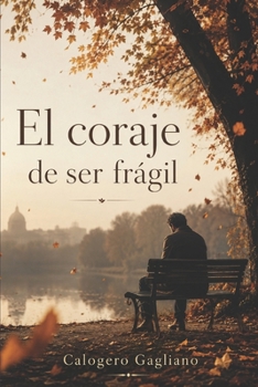 Paperback El coraje de ser frágil: Reflexiones y fragmentos de vida [Spanish] Book
