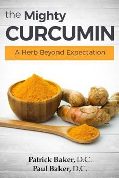 Paperback The Mighty Curcumin: A Herb Beyond Expectation Book