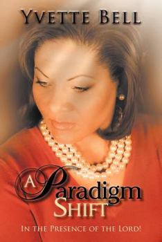 Paperback A Paradigm Shift: In the Presence of the Lord! Book