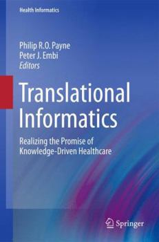 Hardcover Translational Informatics: Realizing the Promise of Knowledge-Driven Healthcare Book