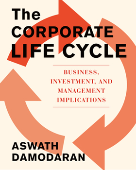 Hardcover The Corporate Life Cycle: Business, Investment, and Management Implications Book