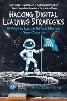 Paperback Hacking Digital Learning Strategies: 10 Ways to Launch EdTech Missions in Your Classroom Book