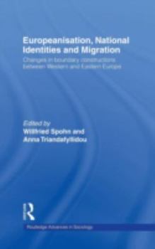 Hardcover Europeanisation, National Identities and Migration: Changes in Boundary Constructions between Western and Eastern Europe Book