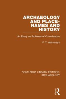 Hardcover Archaeology and Place-Names and History: An Essay on Problems of Co-ordination Book