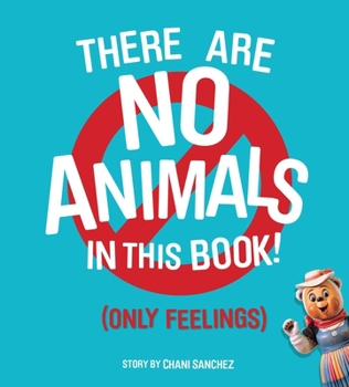 Hardcover There Are No Animals in This Book (Only Feelings) Book