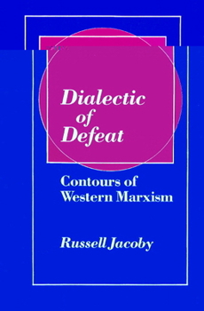 Paperback Dialectic of Defeat: Contours of Western Marxism Book