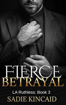 Fierce Betrayal: A Dad's best friend, age gap romance (L.A. Ruthless Series)