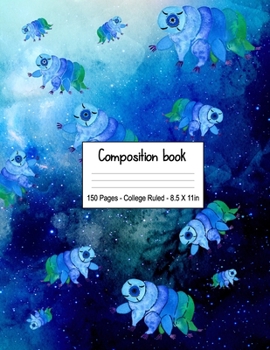 Paperback Composition Book: Tardigrade Water Bears in Space. Blue Composition Notebook. 150 Pages College-Ruled Lined Paper Book