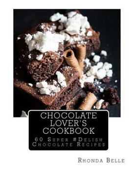 Paperback Chocolate Lover's Cookbook: 60 Super #Delish Chocolate Recipes Book