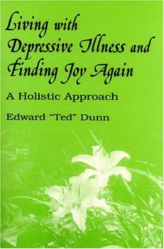 Paperback Living With Depressive Illness And Finding Joy Again: A Holistic Approach Book