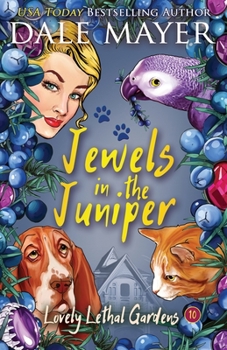 Jewels in the Juniper - Book #10 of the Lovely Lethal Gardens