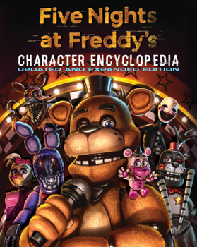 Five Nights at Freddy's Character Encyclopedia: Updated Edition (An AFK Book)