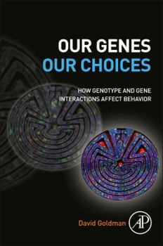 Paperback Our Genes, Our Choices: How Genotype and Gene Interactions Affect Behavior Book