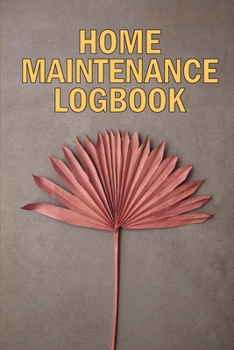 Paperback Home Maintenance LogBook: Amazing Gift Forr Homeowners Handyman Tracker To Keep Record of Maintenance for Date, Phone, Sketch Detail, System App Book