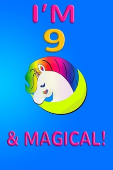 Unicorn I'm 9 and magical: Unicorn Journal,with space for writing and drawing, OMG A Unicorn  Birthday Notebook Notebook Gift for 9 Year Old Birthday  (Memory Keepers for Kids)