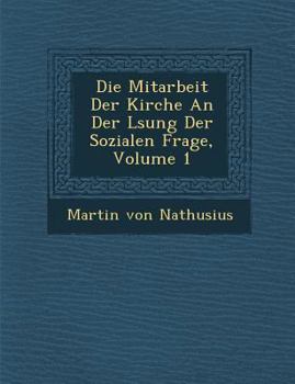 Paperback Die Mitarbeit Der Kirche an Der L Sung Der Sozialen Frage, Volume 1 [German] Book