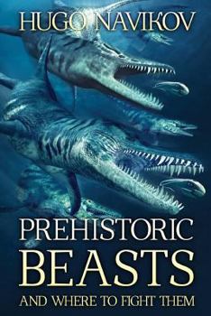 Paperback Prehistoric Beasts And Where To Fight Them Book