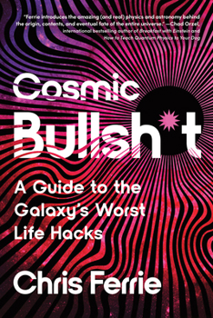 Paperback Cosmic Bullsh*t: A Guide to the Galaxy's Worst Life Hacks Book