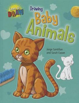 Drawing Baby Animals - Book  of the Learn to Draw