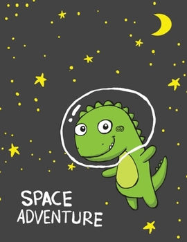 Space Adventure: Space Dinosaur Primary journal for kids | Primary Composition Notebook - Story Journal For Grades K-2 & 3 Draw and white journal For Kids (Space Dinosaur series)