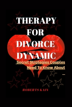 Paperback Therapy for Divorce Dynamic: Secret Strategies Couples Need To Know About Book