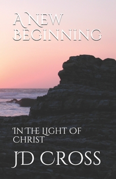 Paperback A New Beginning: In The Light Of Christ Book