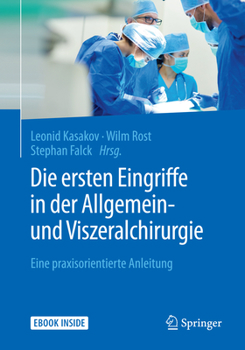 Hardcover Die Ersten Eingriffe in Der Allgemein- Und Viszeralchirurgie: Eine Praxisorientierte Anleitung [German] Book