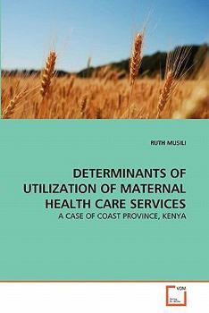 Paperback Determinants of Utilization of Maternal Health Care Services Book