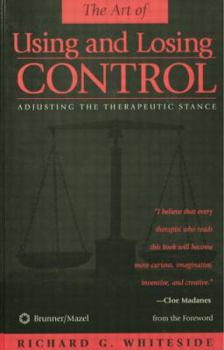 Paperback Therapeutic Stances: The Art Of Using And Losing Control: Adjusting The Therapeutic Stance Book