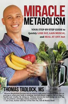 Paperback Miracle Metabolism: Your Step-by-Step Guide to Quickly Lose Fat, Gain Muscle, and Heal at Any Age Book