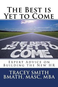 Paperback The Best is Yet to Come: Expert Advice on Building the New HR Book