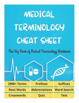 Paperback MEDICAL TERMINOLOGY CHEAT SHEET - The Big Book of Medical Terminology Workbook - 2900+ Terms, Prefixes, Suffixes, Root Words, Abbreviations, Word Sear Book
