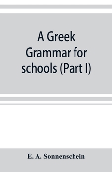 Paperback A Greek grammar for schools, based on the principles and requirements of the Grammatical Society (Part I) Accidence Book