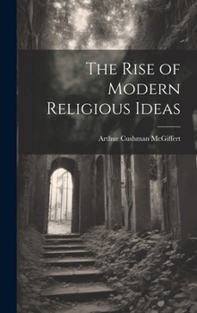 Hardcover The Rise of Modern Religious Ideas Book