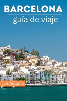 Paperback Libro de Viaje de Barcelona: Guía de viaje de Barcelona España [Spanish] Book